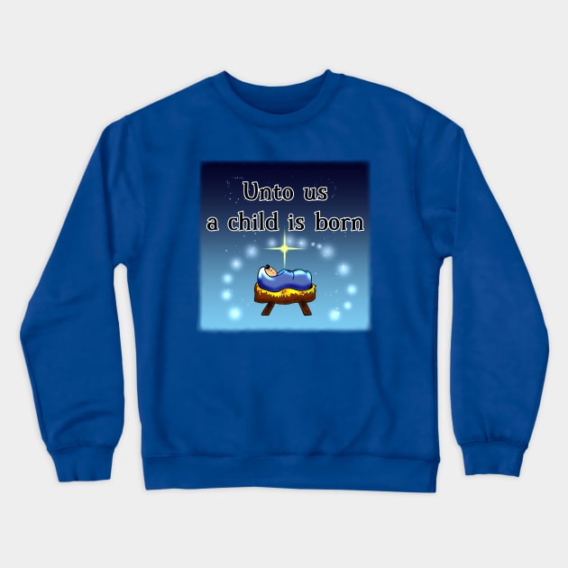 A Child Is Born Crewneck Sweatshirt by DitzyDonutsDesigns